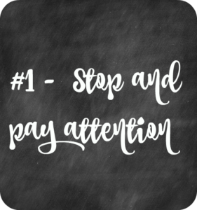 1 Stop and pay attention
