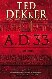 Book Review – A.D. 33 by Ted Dekker