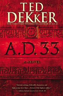 Book Review – A.D. 33 by Ted Dekker