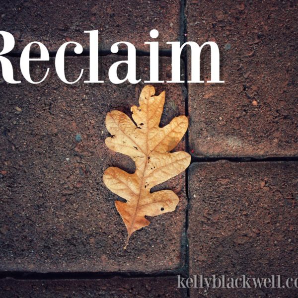 My One Word – RECLAIM