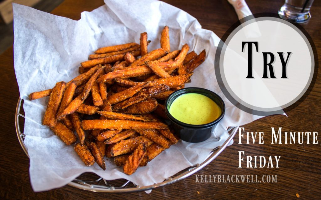 Try – Five Minute Friday