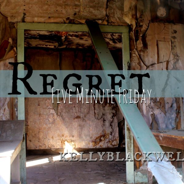 Regret – Five Minute Friday