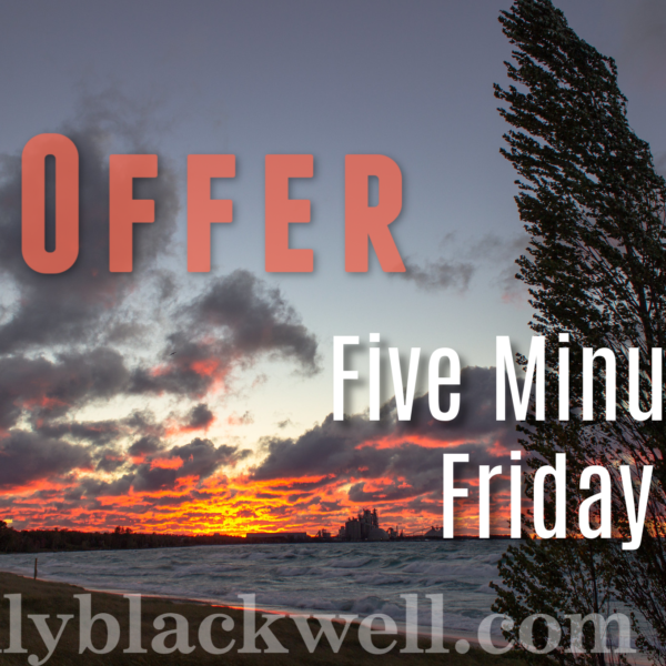 Five Minute Friday – Offer